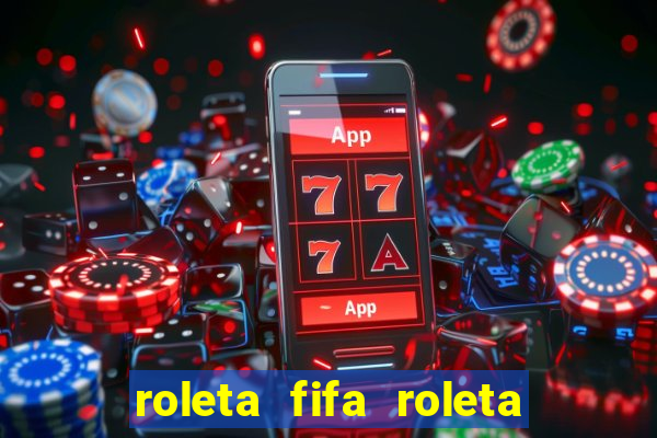 roleta fifa roleta times fifa